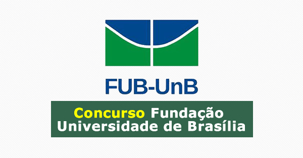 Concurso FUB DF 2020: Edital abre vagas para nível técnico e superior