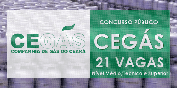 Concurso Público Companhia de Gás do Ceará – CEGÁS