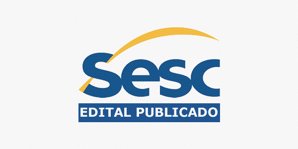 Edital SESC DF abre inscrições em seletivo para 22 cargos