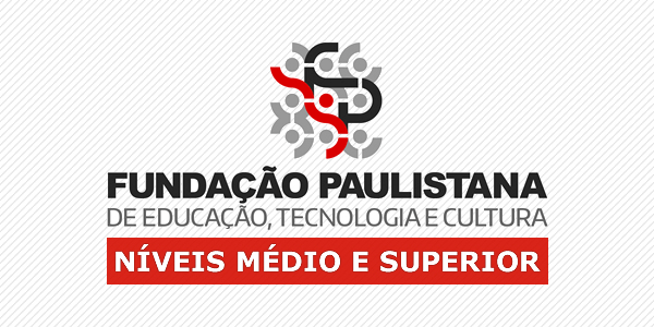 Processo Seletivo Fundação Paulistana de Educação e Tecnologia – SP